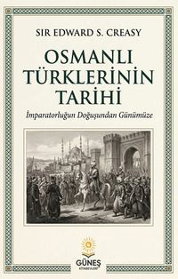 Osmanlı Türklerinin Tarihi & İmparatorluğun Doğuşundan Günümüze