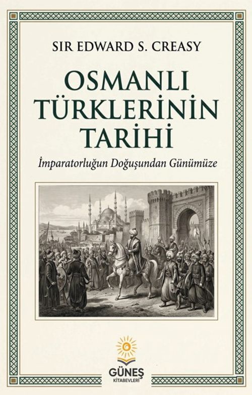 Osmanlı Türklerinin Tarihi & İmparatorluğun Doğuşundan Günümüze