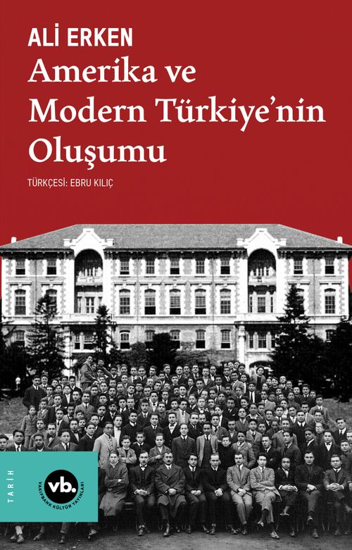 Amerika ve Modern Türkiye'nin Oluşumu / Bilim, Kültür ve Siyasi İttifaklar