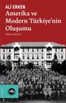 Amerika ve Modern Türkiye'nin Oluşumu / Bilim, Kültür ve Siyasi İttifaklar