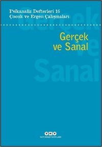 Psikanaliz Defterleri 16: Çocuk ve Ergen Çalışmaları Gerçek ve Sanal