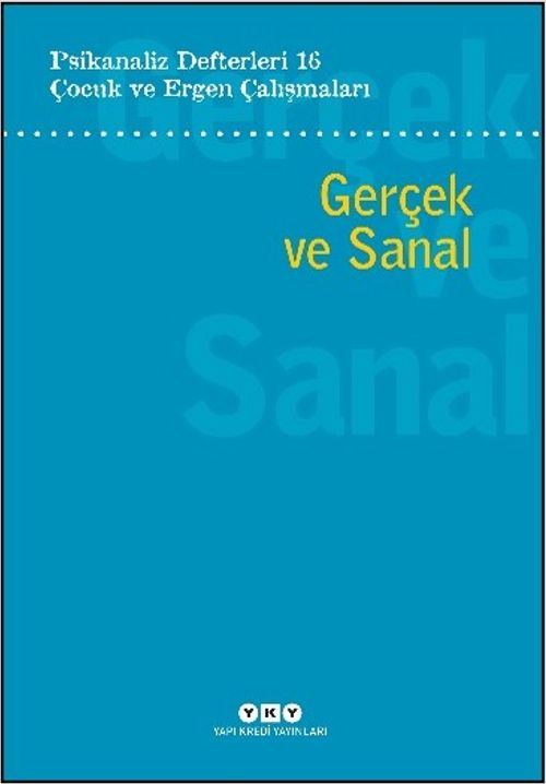 Psikanaliz Defterleri 16: Çocuk ve Ergen Çalışmaları Gerçek ve Sanal