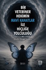 Bir Veteriner Hekimin Mavi Kanatlar ile Hiçliğe Yolculuğu