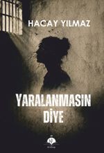 Yaralanmasın Diye