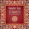 Gen&ccedil;ler İ&ccedil;in 33 Hadis ve A&ccedil;ıklamaları