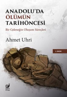 Anadolu'da Ölümün Tarihöncesi & Bir Geleneğin Oluşum Süreçleri