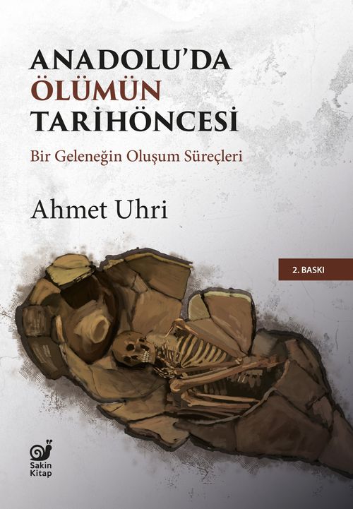 Anadolu'da Ölümün Tarihöncesi & Bir Geleneğin Oluşum Süreçleri