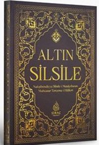 Altın Silsile & Nakşibendiyye Silsile-i Meşayıhının Muhtasar Tercüme İlalleri