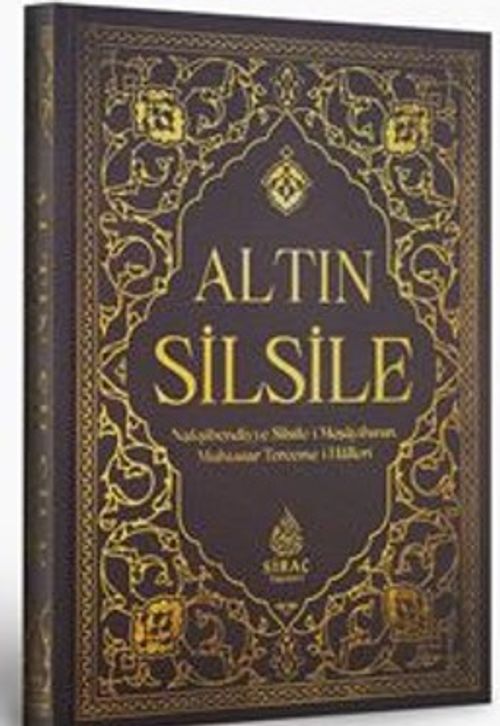 Altın Silsile & Nakşibendiyye Silsile-i Meşayıhının Muhtasar Tercüme İlalleri