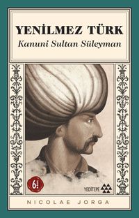 Yenilmez Türk Kanuni Sultan Süleyman