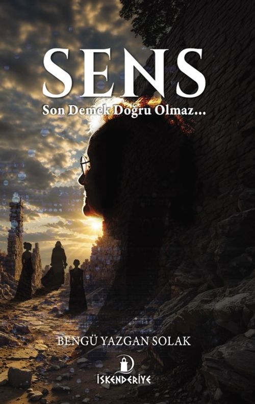 Sens & Son Demek Doğru Olmaz…