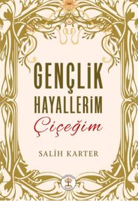 Gençlik Hayallerim Çiçeğim