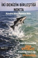 İki Denizin Birleştiği Nokta & Kendini Bilen Rabbini Bilir