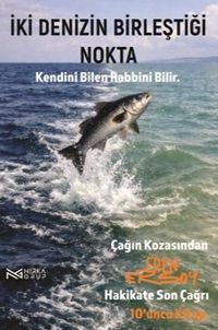 İki Denizin Birleştiği Nokta & Kendini Bilen Rabbini Bilir