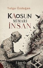 Kaosun Mimarı İnsan