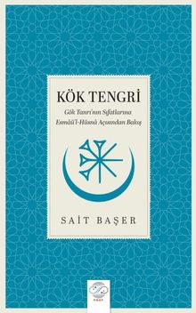 Kök Tengri & Gök Tanrı'nın Sıfatlarına Esmaü'l-Hüsna Açısından Bakış