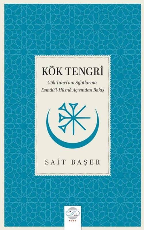 Kök Tengri & Gök Tanrı'nın Sıfatlarına Esmaü'l-Hüsna Açısından Bakış