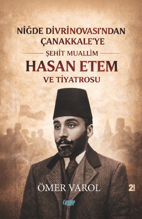 Niğde Divrinovası'ndan Çanakkale'ye & Şehit Muallim Hasan Ethem ve Tiyatrosu