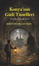 Konya'nın Gizli Tünelleri & Tarihe Açılan Kapı