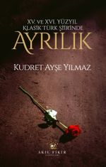 XV. XVI. Yüzyıl Klasik Türk Şiirinde Ayrılık