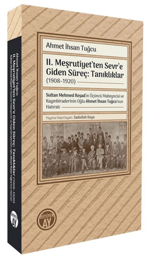 II. Meşrutiyet'ten Sevr'e Giden Süreç: Tanıklıklar (1908–1920)