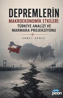 Depremlerin Makroekonomik Etkileri: Türkiye Analizi ve Marmara Projeksiyonu