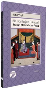 Bir Dostluğun Hikayesi / Sultan Mahmud ve Ayaz