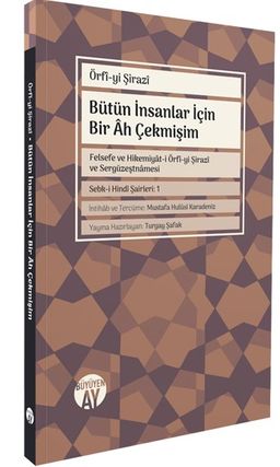 Bütün İnsanlar İçin Bir Ah Çekmişim & Felsefe ve Hikemiyat-i Örfî-yi Şirazi ve Sergüzeştnamesi