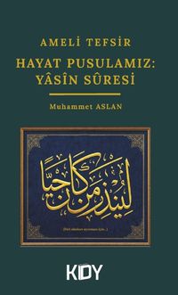 Ameli Tefsir & Hidayet Pusulamız: Yasin Suresi