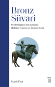 Bronz Süvari & Modernliğin Uzun Zamanı, Hakikat Sonrası ve İnsanın Krizi
