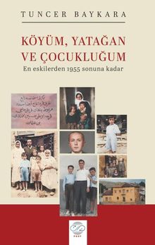 Köyüm, Yatağan ve Çocukluğum & En Eskilerden 1955 Sonuna Kadar