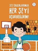 Ses Dalgalarımla Her Şeyi Uçurabilirim