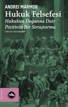 Hukuk Felsefesi & Hukukun Doğasına Dair Pozitivist Bir Soruşturma