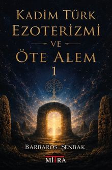 Kadim Türk Ezoterizmi ve Öte Alem-1