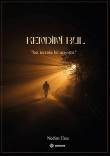 Kendini Bul & Her Tecrübe Bir Arayıştır