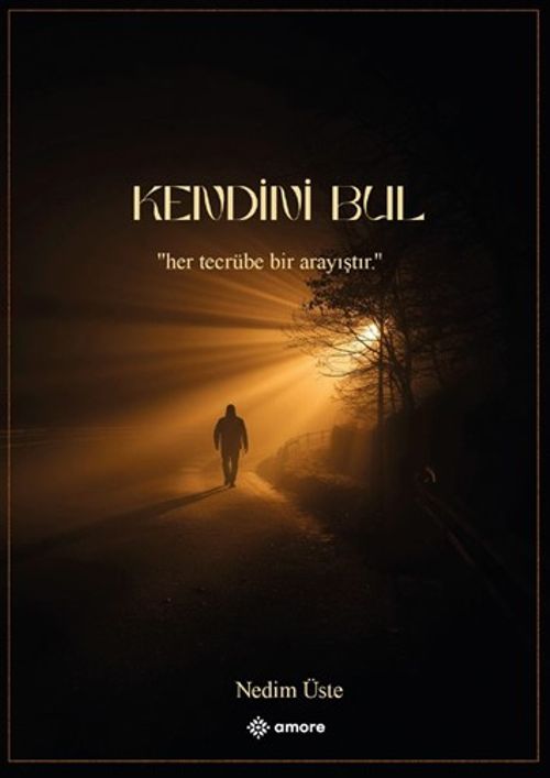 Kendini Bul & Her Tecrübe Bir Arayıştır