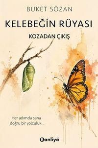 Kelebeğin Rüyası / Kozadan Çıkış