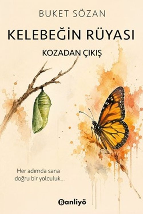Kelebeğin Rüyası / Kozadan Çıkış