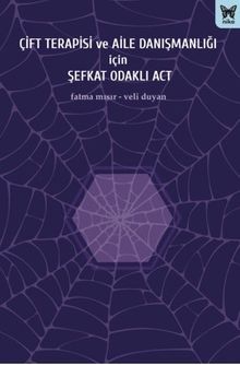 Çift Terapisi ve Aile Danışmanlığı İçin Şefkat Odaklı Act