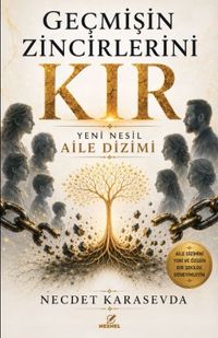 Geçmişin Zincirlerini Kır & Yeni Nesil Aile Dizimi