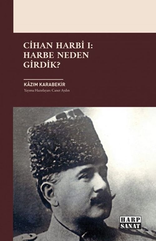 Cihan Harbi I: Harbe Neden Girdik?