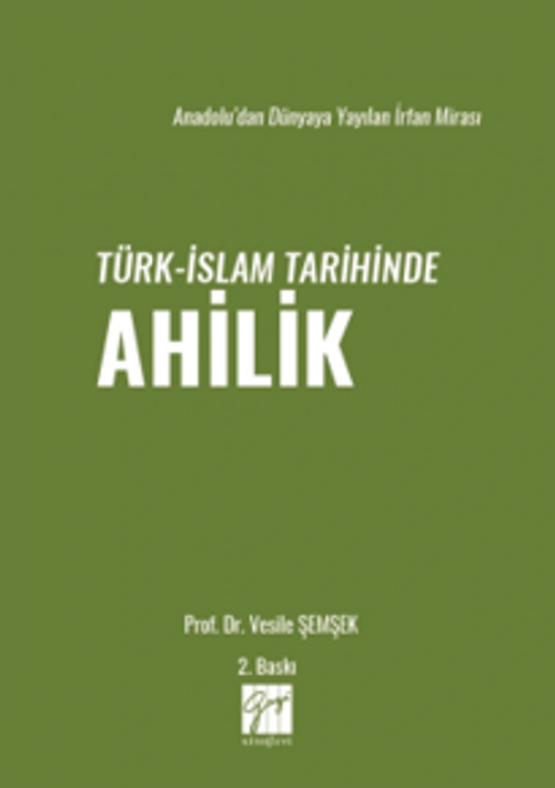 Anadolu'dan Dünyaya Yayılan İrfan Mirası Türk-İslam Tarihinde Ahilik
