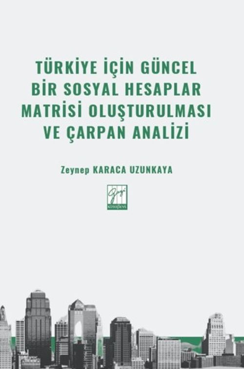 Türkiye İçin Güncel Bir Sosyal Hesaplar Matrisi Oluşturulması ve Çarpan Analizi