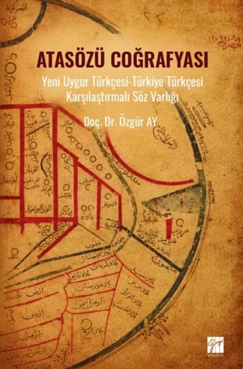 Atasözü Coğrafyası & Yeni Uygur Türkçesi-Türkiye Türkçesi Karşılaştırmalı Söz Varlığı