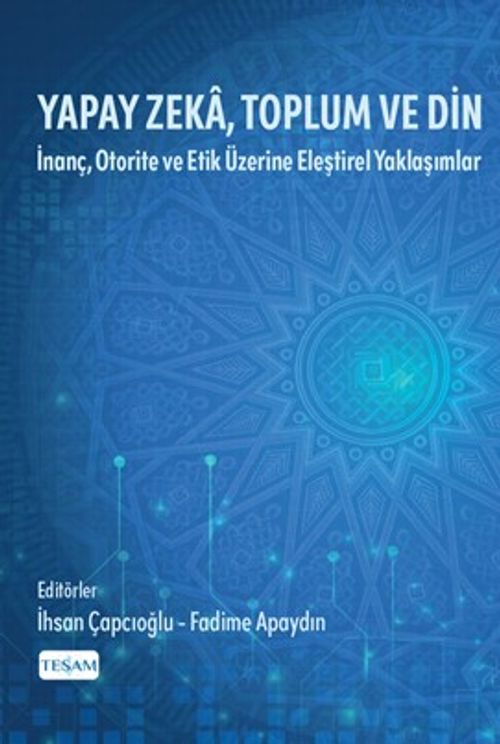 Yapay Zeka, Toplum ve Din & İnanç, Otorite ve Etik Üzerine Eleştirel Yaklaşımlar