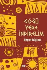 Göğü Yere İndirelim