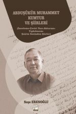 Abduşükür Muhammet Kumtur ve Şiirleri & İnceleme-Çeviri Yazı-Aktarma-Tıpkıbasım-Şairin Sesinden Şiirler