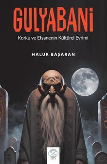 Gulyabani & Korku ve Efsanenin Kültürel Evreni