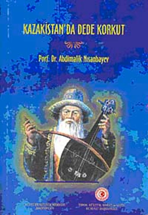 Kazakistan'da Dede Korkut (Ciltli)