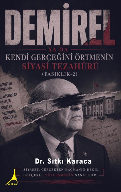 Demirel ya da Kendi Gerçeğini Örtmenin Siyasi Tezahürü